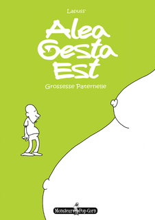 Alea Gesta Est – Grossesse Paternelle (Lapuss’) – Monsieur Pop Corn – 12€