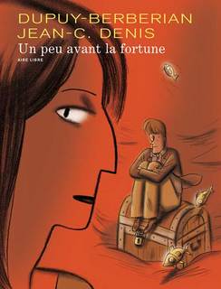 Un peu avant la fortune (Denis, Dupuy & Berberian, Ruby) – Dupuis – 15,50€