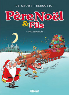 Père Noël et Fils T1 (De Groot, Bercovici) – Glénat – 9,95€