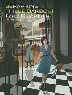 Rose d’Elisabethville (Barboni, Séraphine, Moons) – Dupuis – 14,50€