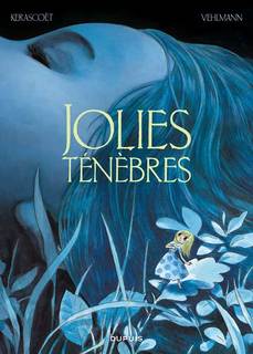 Jolies Ténèbres (Vehlmann, Kerascoët) – Dupuis – 16€