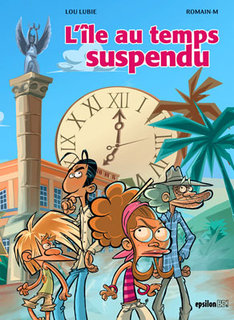 L’Ile au temps suspendu T1 (Lubie, Romain-M) – Epsilon – 12,50€