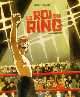 Le Roi du ring T1 (Gigault, Rolland) – Dargaud – 13,95€