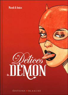 Les Délices du Démon (Amico, Nizzoli) – Editions Blanche – 13,95€