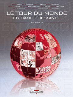 Le Tour du Monde en bande dessinée T1 (Collectif) – Delcourt – 19,90€