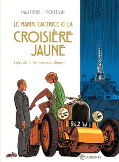 Le Marin, l’Actrice et la Croisière Jaune T1 (Hautière, Poitevin, Bouchard) – Quadrants – 10,50€