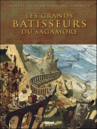 Les Grands Bâtisseurs du Sagamore (M. & J.F.Charles, Crickx) – Glénat – 20€