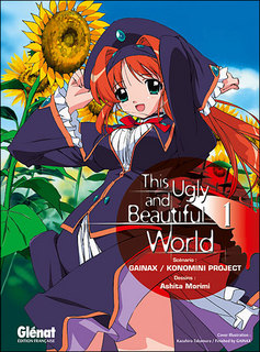 This ugly and beautiful world T1 (Konomini Project/Gainax, Morimi) – Glénat – 6,50€