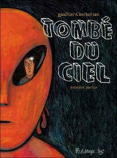 Tombé du ciel T1 (Berberian, Gaultier) – Futuropolis – 20€