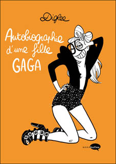 Autobiographie d’une fille gaga (Diglee) – Marabout – 12,90€
