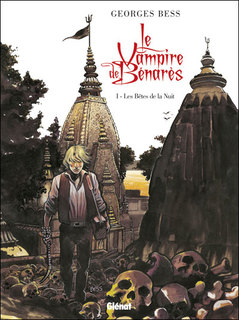 Le Vampire de Bénarès T1 (Bess) – Glénat – 13,90€